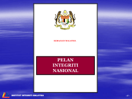 KERAJAAN MALAYSIA  PELAN INTEGRITI NASIONAL  INSTITUT INTEGRITI MALAYSIA  ‹#› “Corruption is worse than prostitution. The latter might endanger the morals of an individual, the former invariably endangers the morals of the.