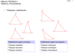 HOJA  DIBUJO TÉCNICO I TEMA 03. POLÍGONOS. •  Triángulos: clasificación  Clasificación según sus lados  Clasificación según sus ángulos  Triángulo equilátero  Triángulo rectángulo  Triángulo isósceles  Triángulo acutángulo  Triángulo escaleno  Triángulo obtusángulo.