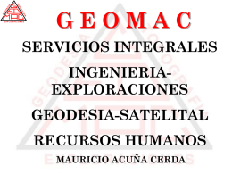GEOMAC SERVICIOS INTEGRALES INGENIERIAEXPLORACIONES GEODESIA-SATELITAL RECURSOS HUMANOS MAURICIO ACUÑA CERDA NUESTROS CLIENTES Una Empresa con experiencia con clientes a lo largo de Chile  Estamos presentes en la Mediana y.