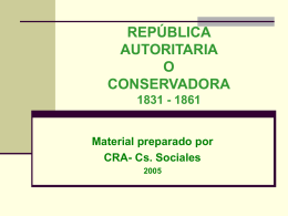 REPÚBLICA AUTORITARIA O CONSERVADORA 1831 - 1861  Material preparado por CRA- Cs. Sociales REPÚBLICA AUTORITARIA O CONSERVADORA GOBIERNOS  1.- José Joaquín Prieto Vial (1831 – 1841) 2.- Manuel Bulnes Prieto.