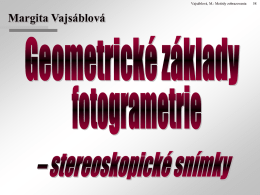 Vajsáblová, M.: Metódy zobrazovania  Margita Vajsáblová Vajsáblová, M.: Metódy zobrazovania  Typy stereoskopických snímok podľa polohy osí záberu: • normálne stereoskopické snímky – osi.