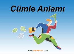 C&uuml;mle Anlamı  www.selcukhoca.com C&uuml;mle Anlamı C&uuml;mlenin Yorumu 1. &Ouml;znel Anlatım ve Nesnel Teknikleri Anlatım Kişiden kişiye g&ouml;re değişen, doğru ya da yanlış olduğu kanıtlanamayan yargıların bulunduğu anlatımlara &ouml;znel anlatım denir.  .  En.