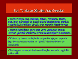 Eski T&uuml;rklerde &Ouml;ğretim Ara&ccedil; Gere&ccedil;leri T&uuml;rkler  kaya, taş, kiremit, tabak, maşrapa, tahta, bez, ipek par&ccedil;aları ve kağıt gibi o d&ouml;nemlerde g&uuml;nl&uuml;k hayatta kullandıkları bir&ccedil;ok.