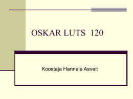OSKAR LUTS 120  Koostaja Hannele Asveit OSKAR LUTS  1887 – 1953  Prosaist ja  näitekirjanik.