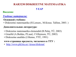 RAR3230 DISKREETNE MATEMAATIKA 5 EAP Введение  Учебные материалы: Основной учебник: • Diskreetne matemaatika (H.Lensen., M.Kruus.