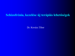 Schizofrénia, kezelése új terápiás lehetőségek  Dr. Kovács Tibor „A DEMENTIA PRAECOX KÖZVETLEN OKA MÉG NEM ISMERETES...