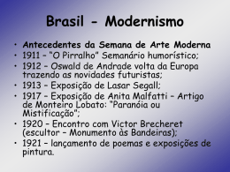 Brasil - Modernismo • Antecedentes da Semana de Arte Moderna • 1911 – “O Pirralho” Semanário humorístico; • 1912 – Oswald de Andrade.