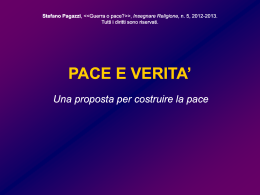 Stefano Pagazzi,  >, Insegnare Religione, n. 5, 2012-2013. Tutti i diritti sono riservati.  PACE E VERITA’ Una proposta per costruire la pace    esigenze, anche.