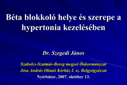 Béta blokkoló helye és szerepe a hypertonia kezelésében Dr. Szegedi János Szabolcs-Szatmár-Bereg megyei Önkormányzat Jósa András Oktató Kórház I.
