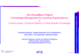 ( Knowledge Management for Learning Organizations ) or Context-Aware, Proactive Delivery of Task-Specific Knowledge  Andreas Abecker, Ansgar Bernardi, Knut Hinkelmann Otto Kühn, Tino Sarodnik,