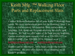 Keith Mfg. ™ Walking Floor Parts and Replacement Slats Contact Wilkens Industries for all your Keith™ Walking floor needs.
