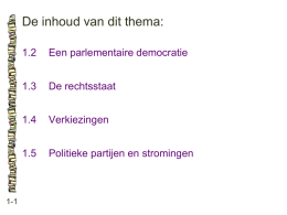 De inhoud van dit thema:  1-1  1.2  Een parlementaire democratie  1.3  De rechtsstaat  1.4  Verkiezingen  1.5  Politieke partijen en stromingen   Parlementaire democratie in Nederland: • een parlement  • een regering  • een staatshoofd  1-2   Kenmerken.