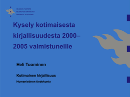 Kysely kotimaisesta kirjallisuudesta 2000– 2005 valmistuneille Heli Tuominen Kotimainen kirjallisuus Humanistinen tiedekunta   Kysely kotimaisesta kirjallisuudesta vuosina 2000–2005 valmistuneille  kysely lähetettiin toukokuussa 2006 yhteensä 112 henkilölle, jotka olivat valmistuneet.