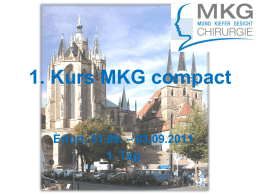 1. Kurs MKG compact Erfurt, 01.09. – 03.09.2011 1. Tag   Einführung Sehr geehrte Teilnehmer, nun haben Sie sicherlich viel gelernt bzw.