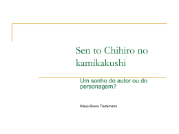 Sen to Chihiro no kamikakushi Um sonho do autor ou do personagem?  Klaus Bruno Tiedemann   A identidade de Chihiro    Miyazaki apresenta Chihiro como uma menina comum de.