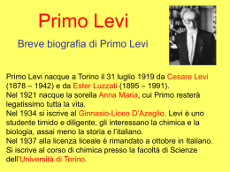 Primo Levi Breve biografia di Primo Levi Primo Levi nacque a Torino il 31 luglio 1919 da Cesare Levi (1878 – 1942) e.