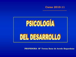 Curso 2010-11  PROFESORA: Mª Teresa Sanz de Acedo Baquedano   TEMA 9. El desarrollo cognitivo durante la adolescencia y la primera juventud   TEMA 9: EL DESARROLLO.