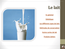 Le lait En général Diététique Les différents types de laits  Méthodes de conservation Autres sortes de lait Produits laitiers.