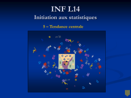 INF L14 Initiation aux statistiques 5 – Tendance centrale Introduction   Représentations graphiques     renseignent sur la forme des distributions ex.