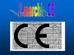 La marcatura  CE stabilisce  l'utilizzo del marchio CE come da Direttive della Comunità Europea.   Con la marcatura CE il produttore o un suo rappresentante dell'Unione Europea, dichiara che: il.