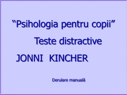 “Psihologia pentru copii” Teste distractive JONNI KINCHER Derulare manuală   Jonni Kincher ne conduce într-o călătorie creativă în interiorul nostru.Fiecare test dezvăluie căi noi.Lucrarea cuprinde multe posibilităţi.