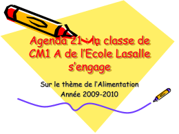 Agenda 21 : la classe de CM1 A de l’Ecole Lasalle s’engage Sur le thème de l’Alimentation Année 2009-2010   L’objectif de notre projet était de : •