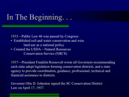 In The Beginning. . . 1935—Public Law 46 was passed by Congress: • Established soil and water conservation and wise land use as.