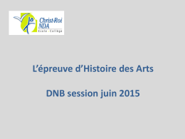 L’épreuve d’Histoire des Arts DNB session juin 2015   Définition de l’épreuve Chaque élève doit présenter une liste de 5 objets d'étude :  - soit étudiés.