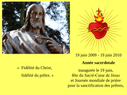 19 juin 2009 - 19 juin 2010 Année sacerdotale « Fidélité du Christ, fidélité du prêtre.