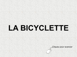 LA BICYCLETTE Cliquez pour avancer   T’es v’nu en vélo c’matin !   Ouais !   Tes parents t’ont ach’té un vélo ?   Non !   Si tu savais c’qui m’est arrivé…   … j’étais à la campagne,