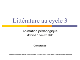 Littérature au cycle 3 Animation pédagogique Mercredi 8 octobre 2003  Combronde  Inspection de l’Éducation Nationale – Riom Combrailles – BP 39/40 – 63201 –