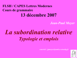 FLSH / CAPES Lettres Modernes Cours de grammaire  13 décembre 2007 Jean-Paul Meyer  La subordination relative Typologie et emplois courriel : jpmeyer@umb.u-strasbg.fr.