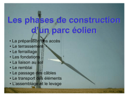 Les phases de construction d’un parc éolien • La préparation des accès • Le terrassement • Le ferraillage • Les fondations • La liaison au sol •