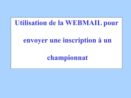 Utilisation de la WEBMAIL pour envoyer une inscription à un championnat   Phase 1 1 – Créer un dossier « inscriptions 2011 » 2 – Aller.