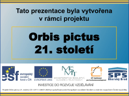 Tato prezentace byla vytvořena v rámci projektu  Orbis pictus 21. století Orbis pictus 21.