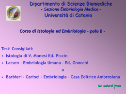 Dipartimento di Scienze Biomediche - Sezione Embriologia Medica -  Università di Catania  Corso di Istologia ed Embriologia – polo B -  Testi Consigliati:  • Istologia.