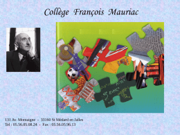Collège François Mauriac  131 Av. Montaigne - 33160 St Médard en Jalles Tel : 05.56.05.08.24 - Fax : 05.56.05.96.13
