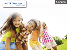 Canada Avantages du service de téléphonie numérique d’ACN • Un service de téléphonie résidentiel qui achemine vos appels en utilisant votre connexion Internet haute vitesse. •