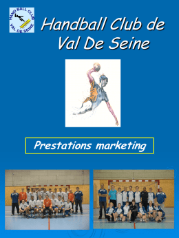 Handball Club de Val De Seine  Prestations marketing Le mot du Président « Ma sixième année de présidence, marque un tournant important pour notre.