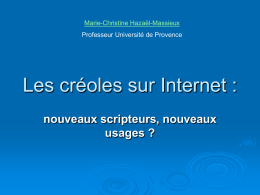 Marie-Christine Hazaël-Massieux Professeur Université de Provence  Les créoles sur Internet : nouveaux scripteurs, nouveaux usages ?
