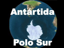 Antártida Polo Sur   Territorios situados ao sur do paralelo 60ºS. Chamada tamén Antártica. O primeiro en usar o nome de Antarctica foi o cartógrafo.