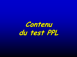 Contenu du test PPL   Le test PPL : contenu Il est où, Y va pas voir ce candidat ? le jour cet examinateur !   Le test PPL :