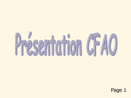 Page 1   Conception et Fabrication Assistées par Ordinateur (1)  Définition de la C.F.A.O La C.F.A.O est un procédé qui permet à l ’aide.