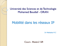 Université des Sciences et de Technologie Mohamed Boudiaf - ORAN  Mobilité dans les réseaux IP Dr Mekkakia M Z  Cours Master2 SIR   Sommaire    La mobilité dans.