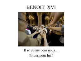 BENOIT XVI  Il se donne pour nous… Prions pour lui !   19 avril 2005 Election de Joseph Ratzinger  « Chers frères et chères sœurs, après.