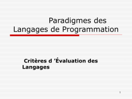 Paradigmes des Langages de Programmation  Critères d ’Évaluation des Langages   Besoin d ’Évaluation   Étant donnée la prolifération de langages de programmation, il est important d.