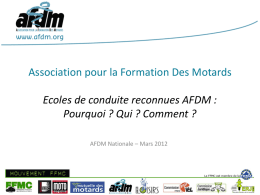 Association pour la Formation Des Motards Ecoles de conduite reconnues AFDM : Pourquoi ? Qui ? Comment ? AFDM Nationale – Mars 2012   Historique.