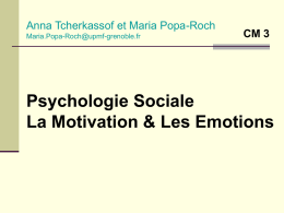 Anna Tcherkassof et Maria Popa-Roch Maria.Popa-Roch@upmf-grenoble.fr  CM 3  Psychologie Sociale La Motivation & Les Emotions   II.