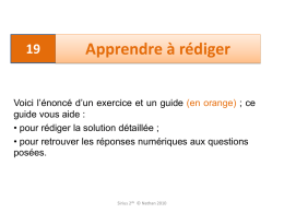 Apprendre à rédiger  Voici l’énoncé d’un exercice et un guide (en orange) ; ce guide vous aide : • pour rédiger la solution.