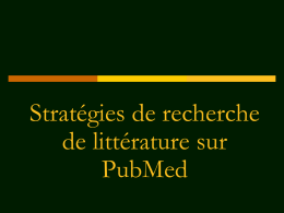Stratégies de recherche de littérature sur PubMed   Stratégies de recherche sur PubMed Comment optimiser sa recherche avec PubMed, le moteur de recherche de données biomédicales, en.